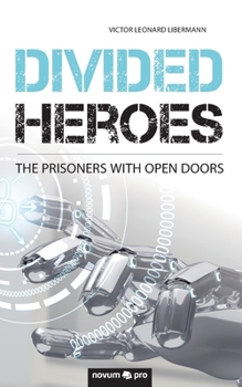Paperback Divided Heroes: The Prisoners With Open Doors Book
