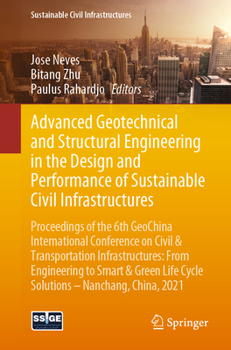 Paperback Advanced Geotechnical and Structural Engineering in the Design and Performance of Sustainable Civil Infrastructures: Proceedings of the 6th Geochina I Book