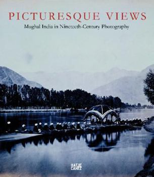 Hardcover Picturesque Views: Mughal India in Nineteenth Century Photography Book