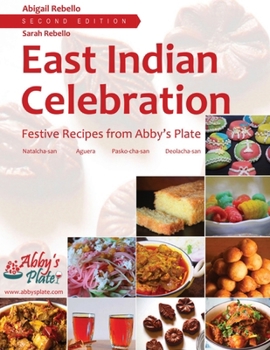 Paperback East Indian Celebration: Festive Recipes from Abby's Plate: Festive Recipes from Abby's Plate: Festive Recipes from Abby's Plate Book