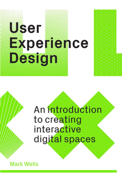 Paperback User Experience Design: An Introduction to Creating Interactive Digital Spaces Book