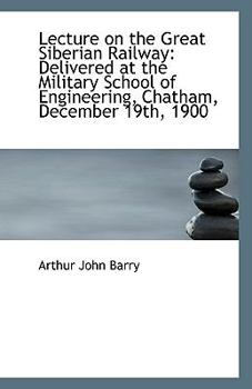 Paperback Lecture on the Great Siberian Railway: Delivered at the Military School of Engineering, Chatham, Dec Book