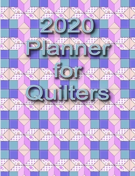 Paperback 2020 Planner For Quilters: Weekly and Monthly Planner Designed for the Quilter and Sewer - Includes Quilt Measurement Charts and Funny Quilters Q Book