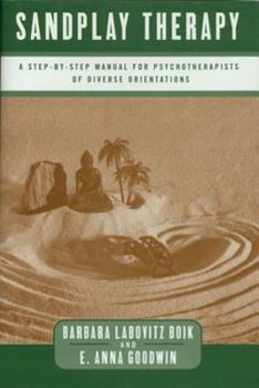 Hardcover Sandplay Therapy: A Step-By-Step Manual for Psychotherapists of Diverse Orientations Book