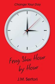 Paperback Feng Shui Hour by Hour: Change Your Day Book