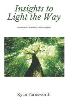 Paperback Insights to Light the Way: Lessons From Life and ALS About Living Well Book