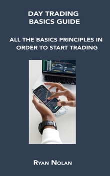Hardcover Day Trading Basics Guide: All the Basics Principles in Order to Start Trading Book
