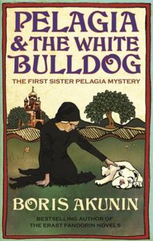 Pelagiia i belyi buldog. Pelagiia … Пелагия и белый бульдог book by Boris Akunin