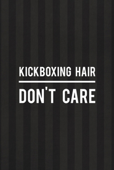 Kickboxing Hair Don't Care: All Purpose 6x9 Blank Lined Notebook Journal Way Better Than A Card Trendy Unique Gift Black And Grey Cells Kickboxing