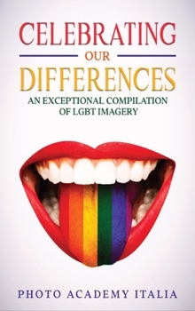 Celebrating Our Differences: An Exceptional Compilation of LGBT Imagery