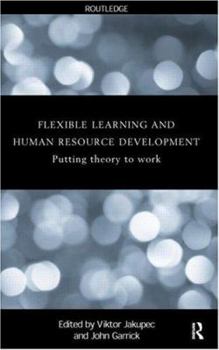 Paperback Flexible Learning, Human Resource and Organisational Development: Putting Theory to Work Book