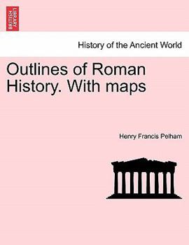 Outlines of Roman History. With maps