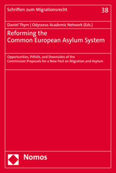Reforming the Common European Asylum System: Opportunities, Pitfalls, and Downsides of the Commission Proposals for a New Pact on Migration and Asylum