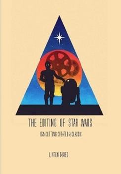 Paperback The Editing of Star Wars: How Cutting Created a Classic Book