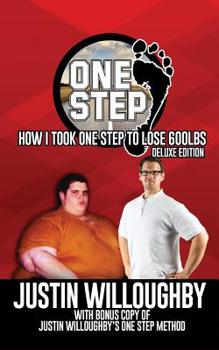 Paperback One Step: The Deluxe Edition: How I took One Step to Lose 600lbs with Bonus: Justin Willoughby's One Step Method Book