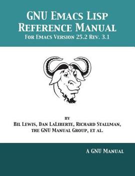 Paperback GNU Emacs Lisp Reference Manual: For Emacs Version 25.2 Rev. 3.1 Book