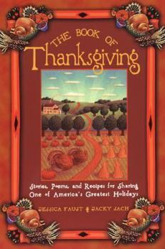 Paperback The Book of Thanksgiving: Stories, Poems, and Recipes for Sharing One of America's Greatest Holidays Book