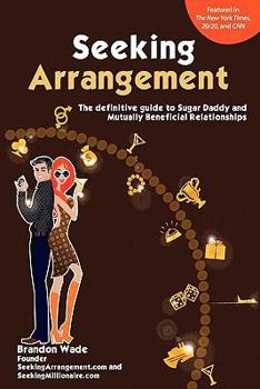 Paperback Seeking Arrangement: The Definitive Guide to Sugar Daddy and Mutually Beneficial Arrangements Book