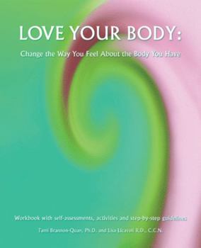 Paperback Love Your Body: Change the Way You Feel About the Body You Have Book