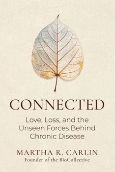 Paperback Connected: Love, Loss, and the Unseen Forces Behind Chronic Disease Book