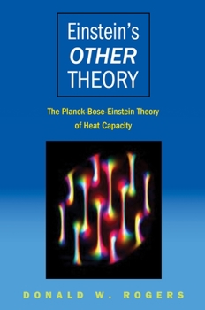 Hardcover Einstein's Other Theory: The Planck-Bose-Einstein Theory of Heat Capacity Book