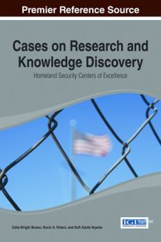 Hardcover Cases on Research and Knowledge Discovery: Homeland Security Centers of Excellence Book