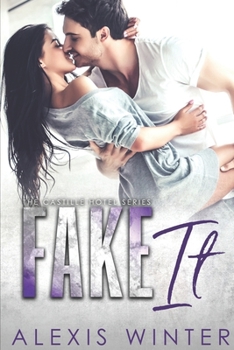 Fake It - Book #3 of the Castille Hotel