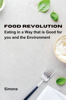 Paperback Food Revolution: Eating in a way that is good for you and the environment Book