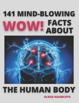 Paperback Wow! 141 Mind-Blowing Facts About the Human Body Book