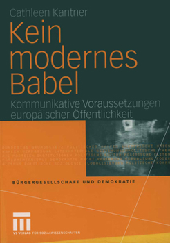Paperback Kein Modernes Babel: Kommunikative Voraussetzungen Europäischer Öffentlichkeit [German] Book