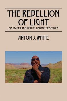 Paperback The Rebellion of Light: Messages and Insights from the Source Book