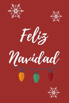 Feliz Navidad: 110 Páginas Para que Recuerdes Siempre estas Navidades | Cuaderno Perfecto Para Regalar en Navidad, Papá Noel o Reyes Magos | Tamaño Medio A5 (Spanish Edition)