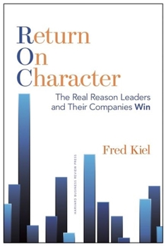 Hardcover Return on Character: The Real Reason Leaders and Their Companies Win Book