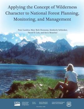 Applying the Concept of Wilderness Character to National Forest Planning, Monitoring, and Management