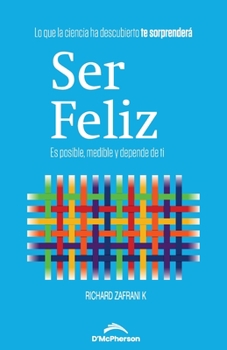 Paperback Ser Feliz: Es posible, medible y depende de ti Book