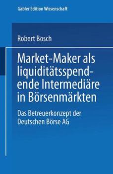 Paperback Market-Maker ALS Liquiditätsspendende Intermediäre in Börsenmärkten: Das Betreuerkonzept Der Deutschen Börse AG [German] Book