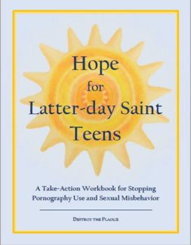 Paperback Hope for Latter-day Saint Teens: A Take-Action Workbook for Stopping Pornography Use and Sexual Misbehavior Book