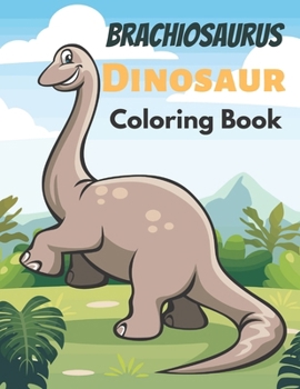 Paperback Brachiosaurus Dinosaur Coloring Book: Cute and Fun Coloring Book