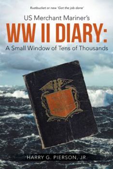 Paperback US Merchant Mariner's WW II Diary: A Small Window of Tens of Thousands Book