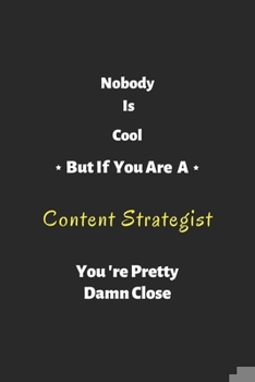 Nobody is cool but if you are a content strategist you're pretty damn close: content strategist notebook , perfect gift for content strategist