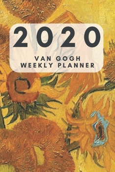 VAN GOGH 2020 WEEKLY PLANNER: 6 X 9 90 PAGES POCKET WEEKLY PLANNER; GIFTS FOR WOMEN; GIFTS FOR GIRLS; GIFTS FOR TEENS: ORGANIZE YOUR IDEAS. BOOST YOUR PRODUCTIVITY. PLAN YOUR SCHEDULE.