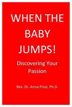 Paperback When The Baby Jumps: Discovering Your Passion Book