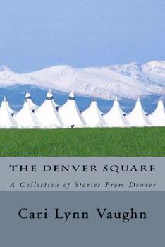 Paperback The Denver Square: A Collection of Stories From Denver Book