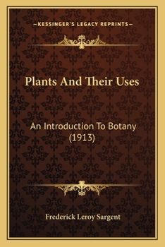 Paperback Plants And Their Uses: An Introduction To Botany (1913) Book