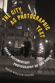 Hardcover The City as Photographic Text: Urban Documentary Photography of São Paulo Book