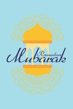 Ramadan Mubarak: Islam I Holidays I Gift I Celebrate I Muslim's Journal