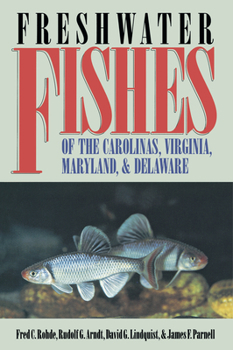 Hardcover Freshwater Fishes of the Carolinas, Virginia, Maryland, and Delaware Book