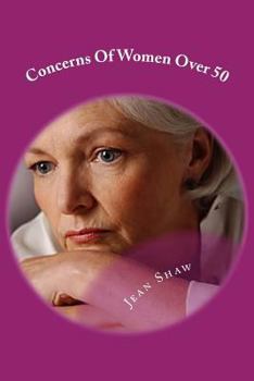 Paperback Concerns Of Women Over 50: Anxieties Keeping Middle Aged Baby Boomer Women Awake At Night Book