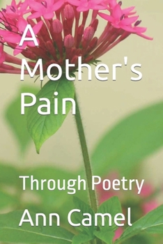 Paperback A Mother's Pain: Through Poetry Book