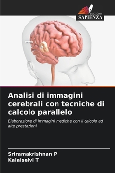 Paperback Analisi di immagini cerebrali con tecniche di calcolo parallelo [Italian] Book